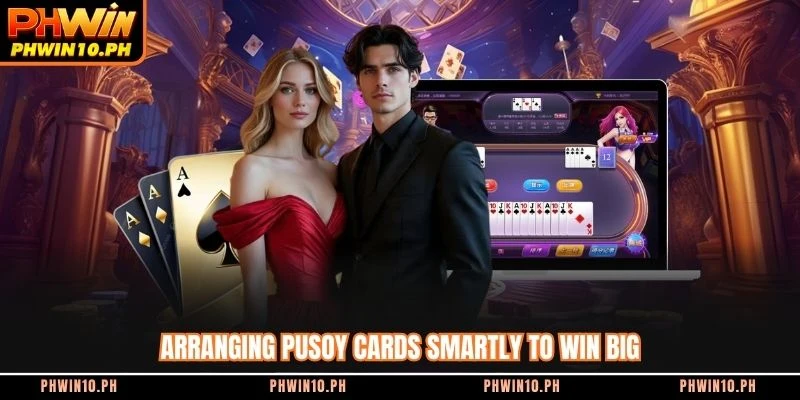 Arranging pusoy cards smartly to win big