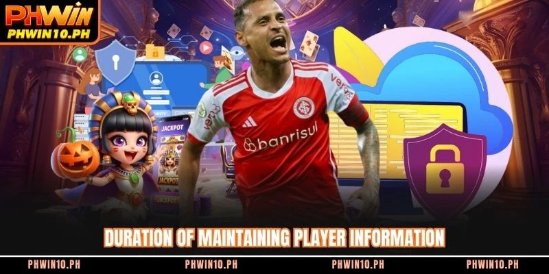 Duration of maintaining player information