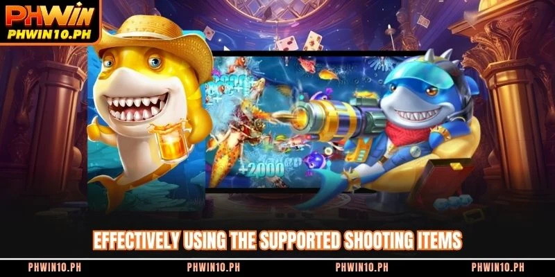 Effectively using the supported shooting items
