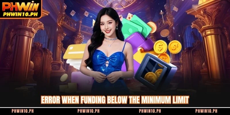 Error when funding below the minimum limit
