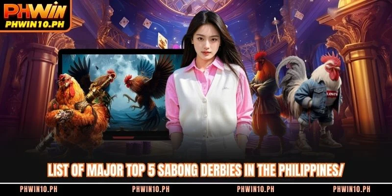 List of major top 5 sabong derbies in the philippines