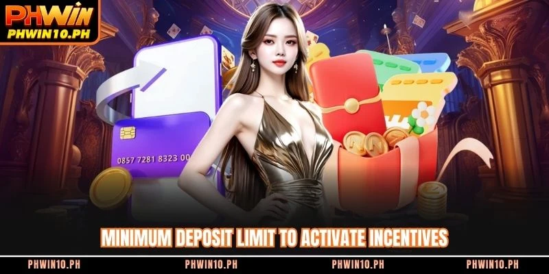 Minimum deposit limit to activate incentives