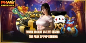 PHWIN Arcade Vs Live Casino - The Peak Of PHP Earning