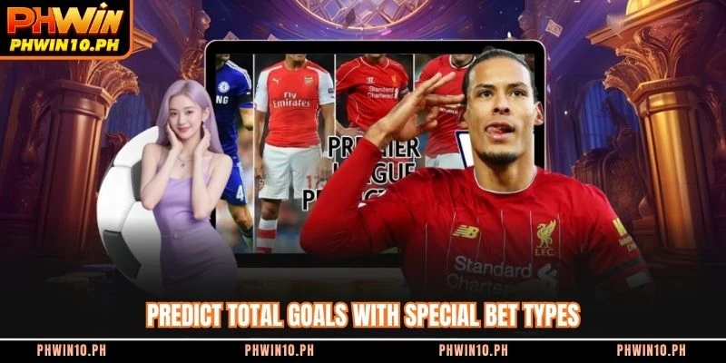 Predict total goals with special bet types