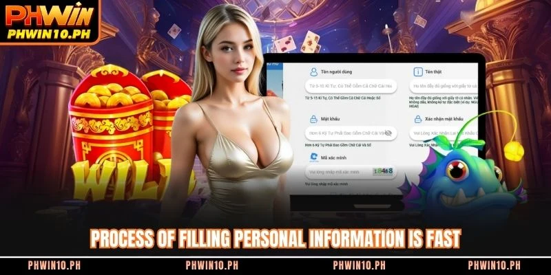 Process of filling personal information is fast