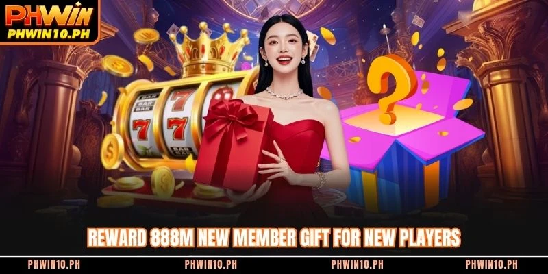 Reward 888M new member gift for new players