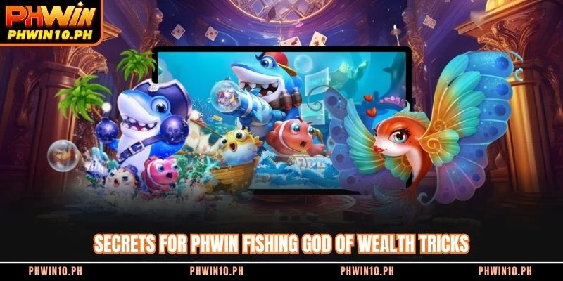 Secrets for PHWIN fishing god of wealth tricks