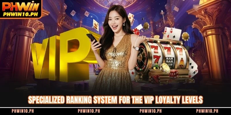 Specialized ranking system for the VIP loyalty levels