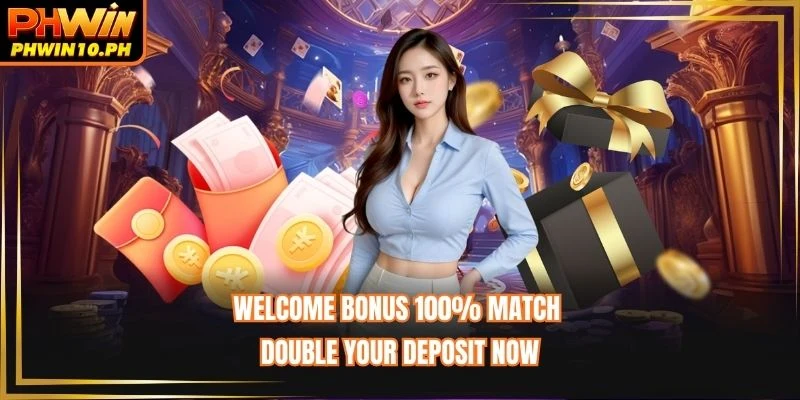 Welcome Bonus 100% Match - Double Your Deposit Now